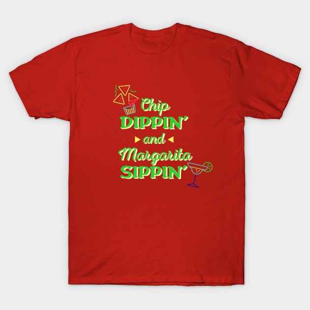 Chip Dippin' and Margarita Sippin' T-Shirt by NatWell